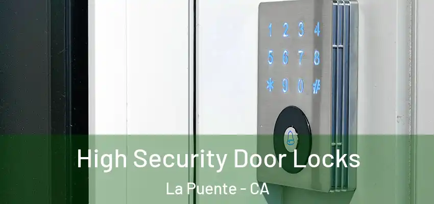  High Security Door Locks La Puente - CA
