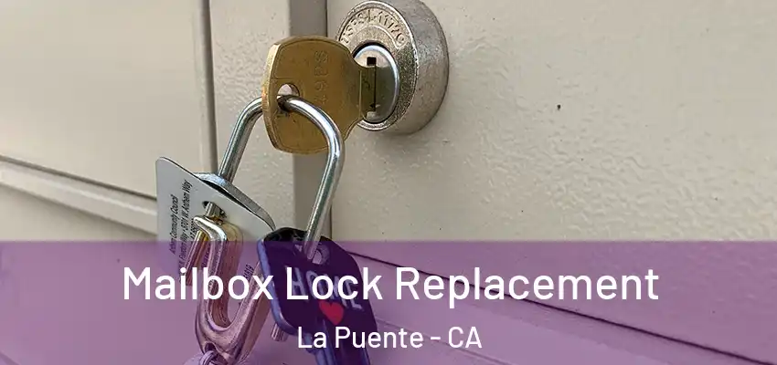  Mailbox Lock Replacement La Puente - CA