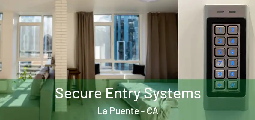  Secure Entry Systems La Puente - CA
