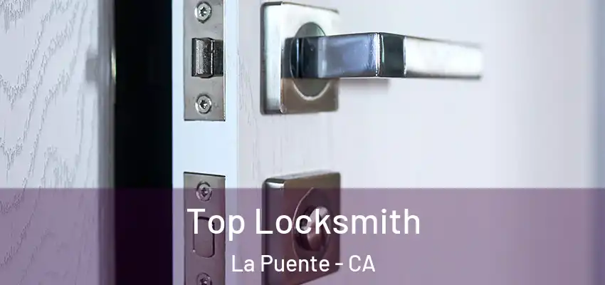  Top Locksmith La Puente - CA