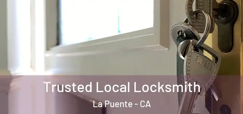  Trusted Local Locksmith La Puente - CA