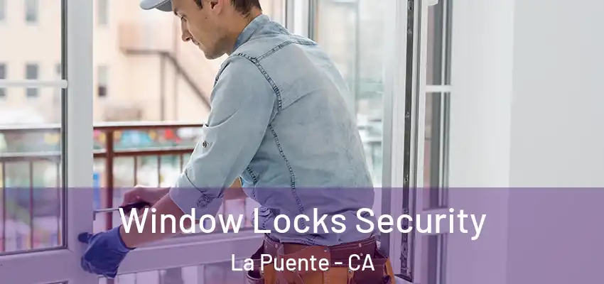  Window Locks Security La Puente - CA
